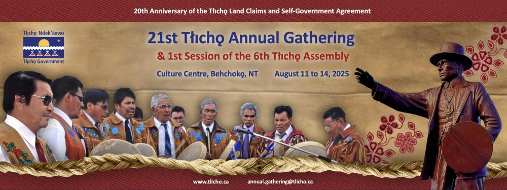 21st Tłı̨chǫ Annual Gathering & 1st Session of the 6th Tłı̨chǫ Assembly Behchokǫ̀